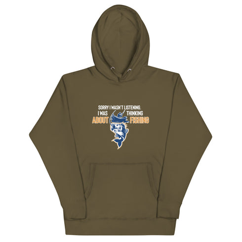 Sorry I Wasn't Listening. I Was Thinking About Fishing Unisex Hoodie - Mainstream Freedom